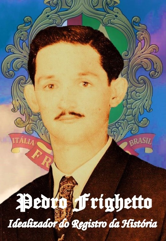 Pedro Frighetto - Idealizador da História